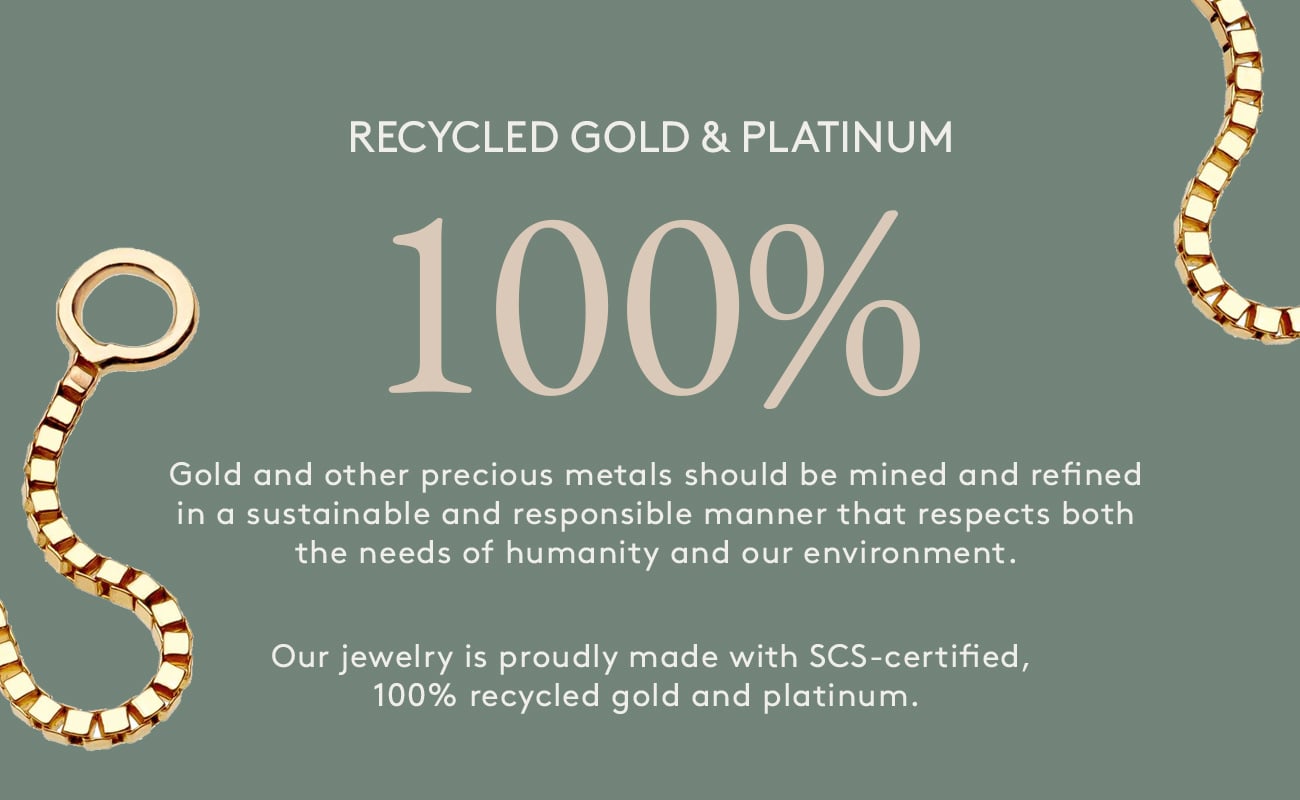 100% recycled gold and platinum